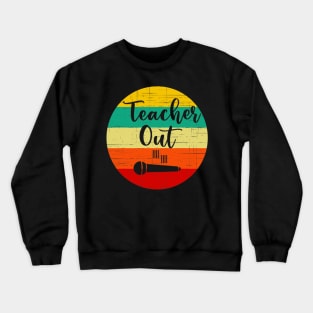 Funny Teacher Appreciation End Of School Year Mic Drop Out Crewneck Sweatshirt